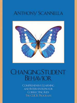 Changing Student Behavior: Comprehensive Learning and Interventions for Correcting Kids de Anthony Scannella