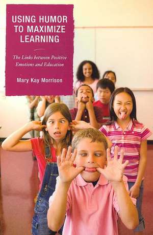 Using Humor to Maximize Learning de Mary Kay Morrison