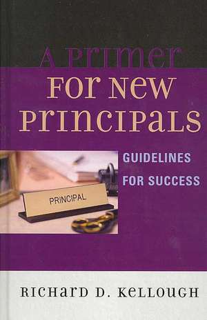 A Primer for New Principals de Richard D. Kellough