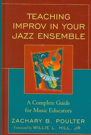 Teaching Improv in Your Jazz Ensemble de Zachary B. Poulter