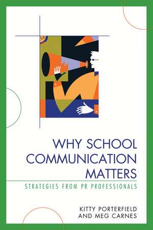 Why School Communication Matters: Strategies From PR Professionals de Kitty Porterfield