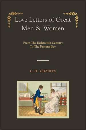 Love Letters of Great Men & Women [Illustrated Edition] from the Eighteenth Century to the Present Day: Protocols of the Learned Elders of Zion de C. H. Charles