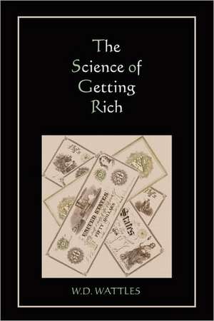 The Science of Getting Rich de W. D. Wattles