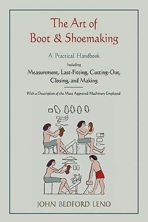 The Art of Boot and Shoemaking de John Bedford Leno