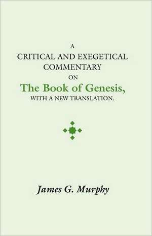 Critical and Exegectical Commentary on the Book of Genesis de James G. Murphy