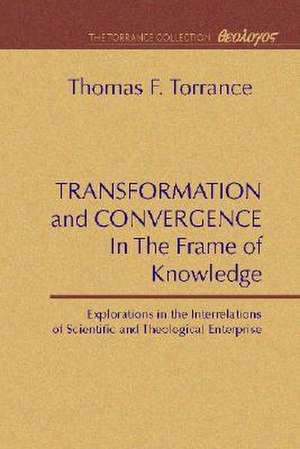 Transformation and Convergence in the Frame of Knowledge de Thomas F. Torrance