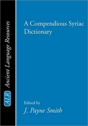 A Compendious Syriac Dictionary de J. Payne Smith