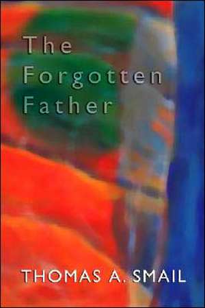 The Forgotten Father de Thomas A. Smail