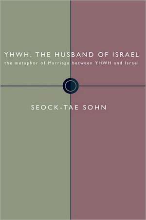 Yhwh, the Husband of Israel de Seock-Tae Sohn