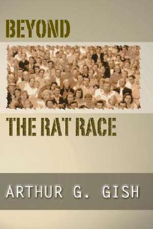 Beyond the Rat Race de Arthur Gish