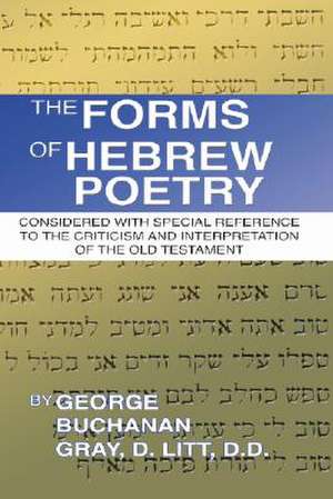 The Forms of Hebrew Poetry de George Buchanan Gray