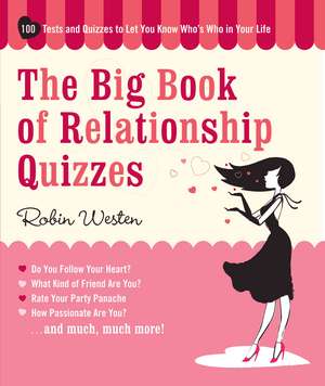 Big Book of Relationship Quizzes: 100 Tests and Quizzes to Let You Know Who's Who in Your Life de Robin Westen