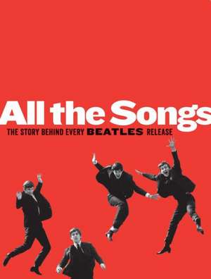 All The Songs: The Story Behind Every Beatles Release de Jean-Michel Guesdon