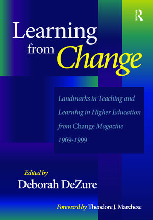 Learning from Change: Landmarks in Teaching and Learning in Higher Education from Change Magazine 1969-1999 de Deborah DeZure