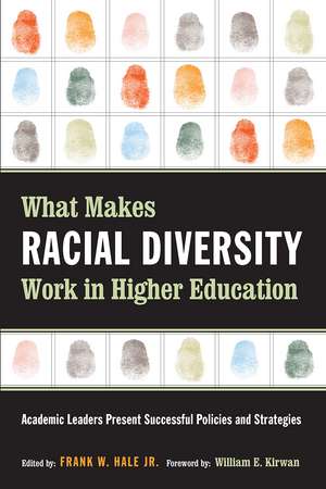 What Makes Racial Diversity Work in Higher Education: Academic Leaders Present Successful Policies and Strategies de Frank W. Hale