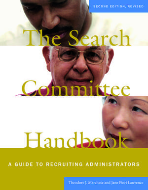 The Search Committee Handbook: A Guide to Recruiting Administrators de Theodore J. Marchese