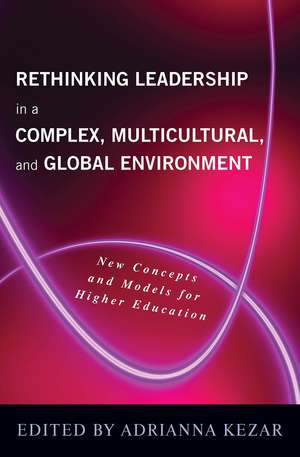 Rethinking Leadership in a Complex, Multicultural, and Global Environment: New Concepts and Models for Higher Education de Adrianna J. Kezar