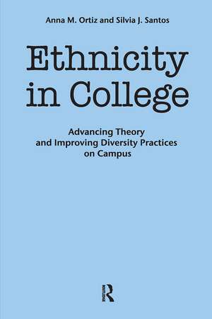 Ethnicity in College: Advancing Theory and Improving Diversity Practices on Campus de Anna M. Ortiz