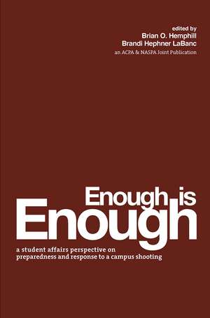 Enough Is Enough: A Student Affairs Perspective on Preparedness and Response to a Campus Shooting de Brian O. Hemphill