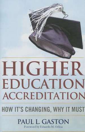 Higher Education Accreditation: How It's Changing, Why It Must de Paul L. Gaston