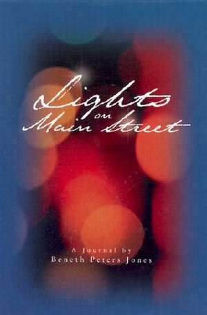 Lights on Main Street: A Journal de Beneth Peters Jones