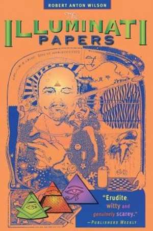 The Illuminati Papers de Robert Anton Wilson