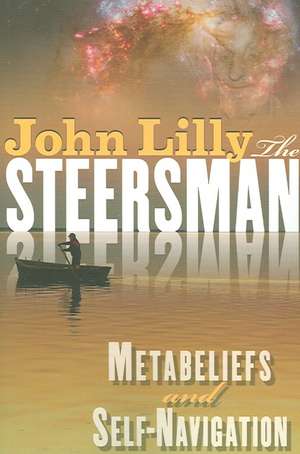 The Steersman: Metabeliefs and Self-Navigation de John C. Lilly