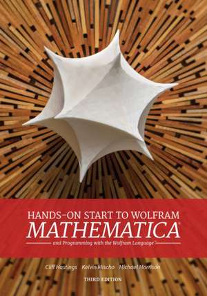 Hands-On Start to Wolfram Mathematica: 3rd Edition de Cliff Hastings