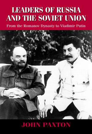 Leaders of Russia and the Soviet Union: From the Romanov Dynasty to Vladimir Putin de John Paxton