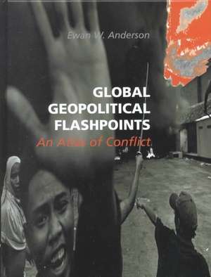 Global Geopolitical Flashpoints: An Atlas of Conflict de Ewan W. Anderson