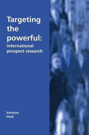 Targeting the Powerful: International Prospect Research de Vanessa Hack