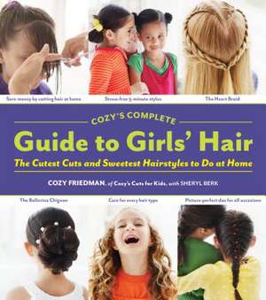 Cozy's Complete Guide to Girls' Hair de Cozy Friedman