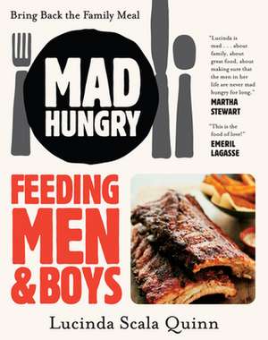 Mad Hungry: Feeding Men and Boys de Lucinda Scala Quinn