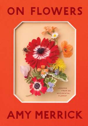 On Flowers de Amy Merrick