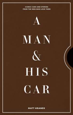 A Man & His Car de Matt Hranek