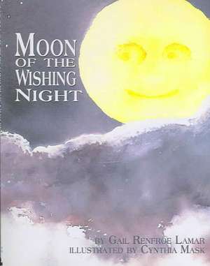 Moon of the Wishing Night de Gail Renfroe Lamar