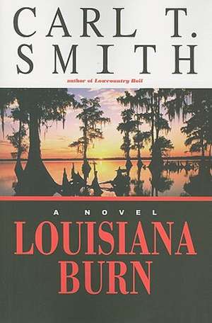 Louisiana Burn de Carl T. Smith