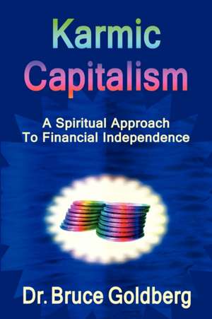 Karmic Capitalism de Bruce Goldberg