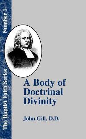 A Body of Doctrinal Divinity de John Gill