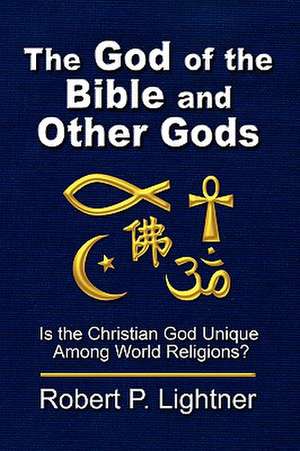 The God of the Bible and Other Gods de Robert P. Lightner