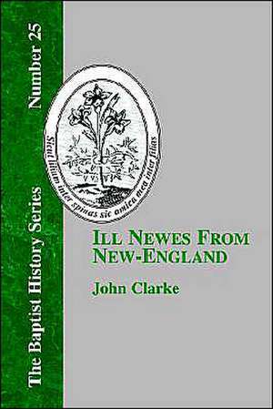 Ill Newes from New-England: In the Light of Recent Research (1550-1641) Volume II de John Clarke