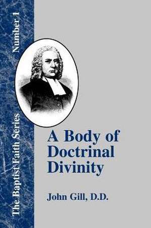 A Body of Doctrinal Divinity de John Gill