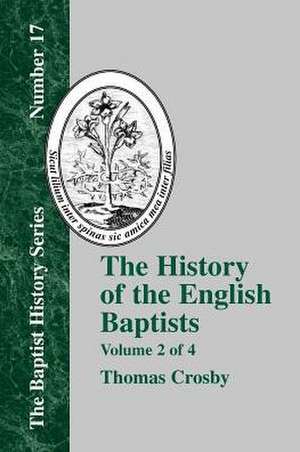 History of the English Baptists - Vol. 2 de Thomas Crosby