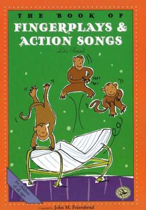 The Book of Finger Plays & Action Songs: Let's Pretend de John M. Feierabend