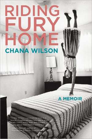 Riding Fury Home: A Memoir de Chana Wilson