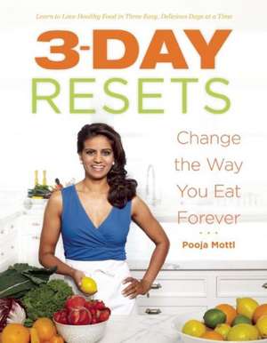 The 3-Day Reset: Restore Your Cravings For Healthy Foods in Three Easy, Empowering Days de Pooja Mottl