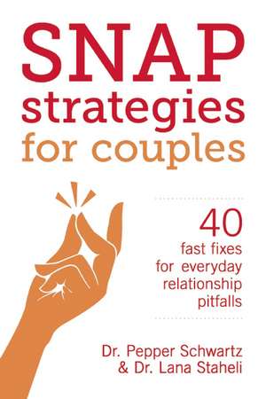 Snap Strategies for Couples: 40 Fast Fixes for Everyday Relationship Pitfalls de Lana Staheli