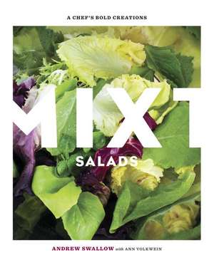 Mixt Salads: A Chef's Bold Creations de Andrew Swallow