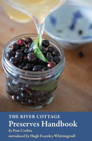 The River Cottage Preserves Handbook de Pam Corbin