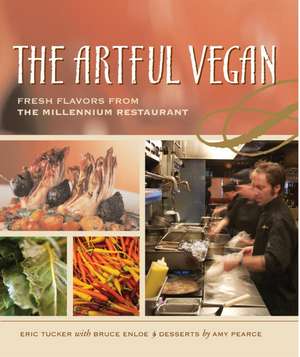 The Artful Vegan: Fresh Flavors from the Millennium Restaurant de Eric Tucker